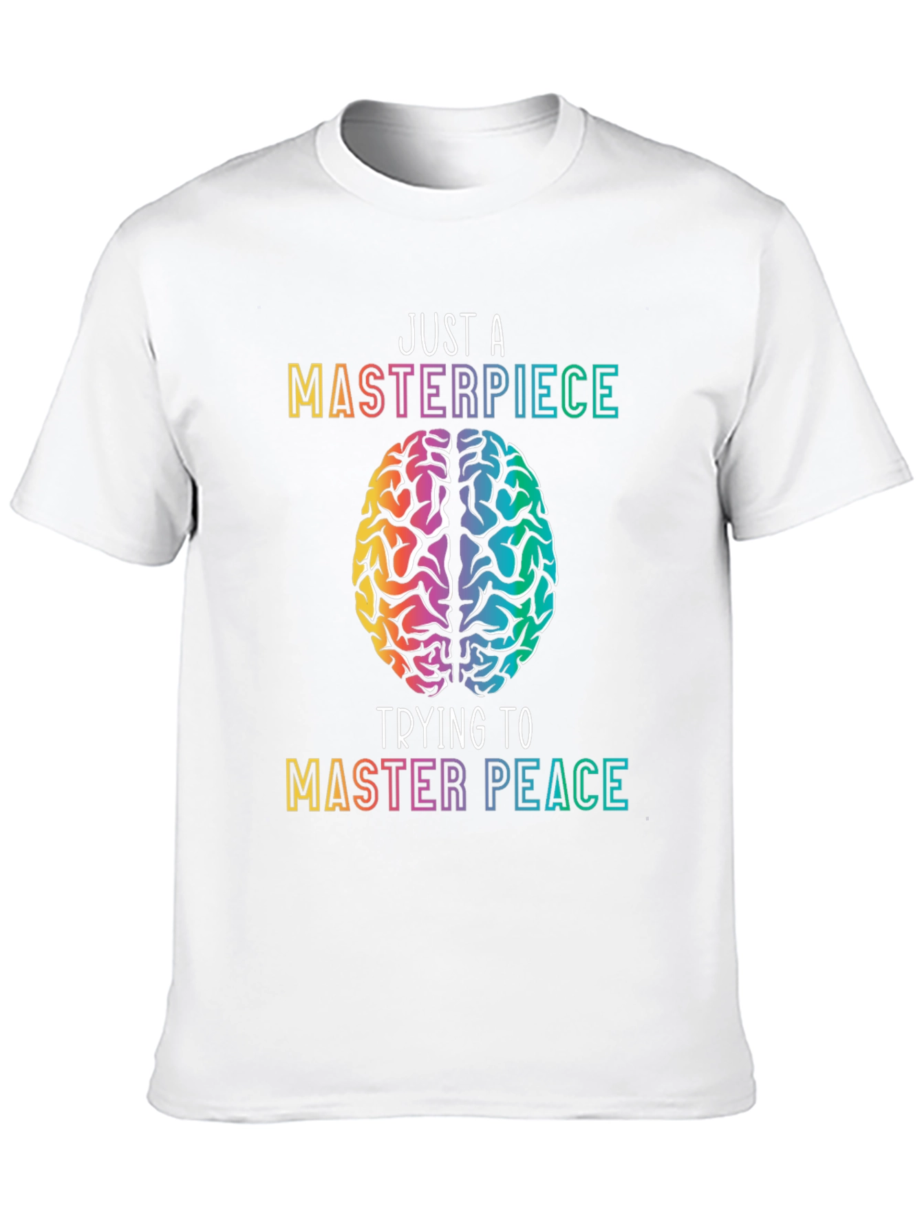 Just A Masterpiece Trying To Master Peace T-Shirt