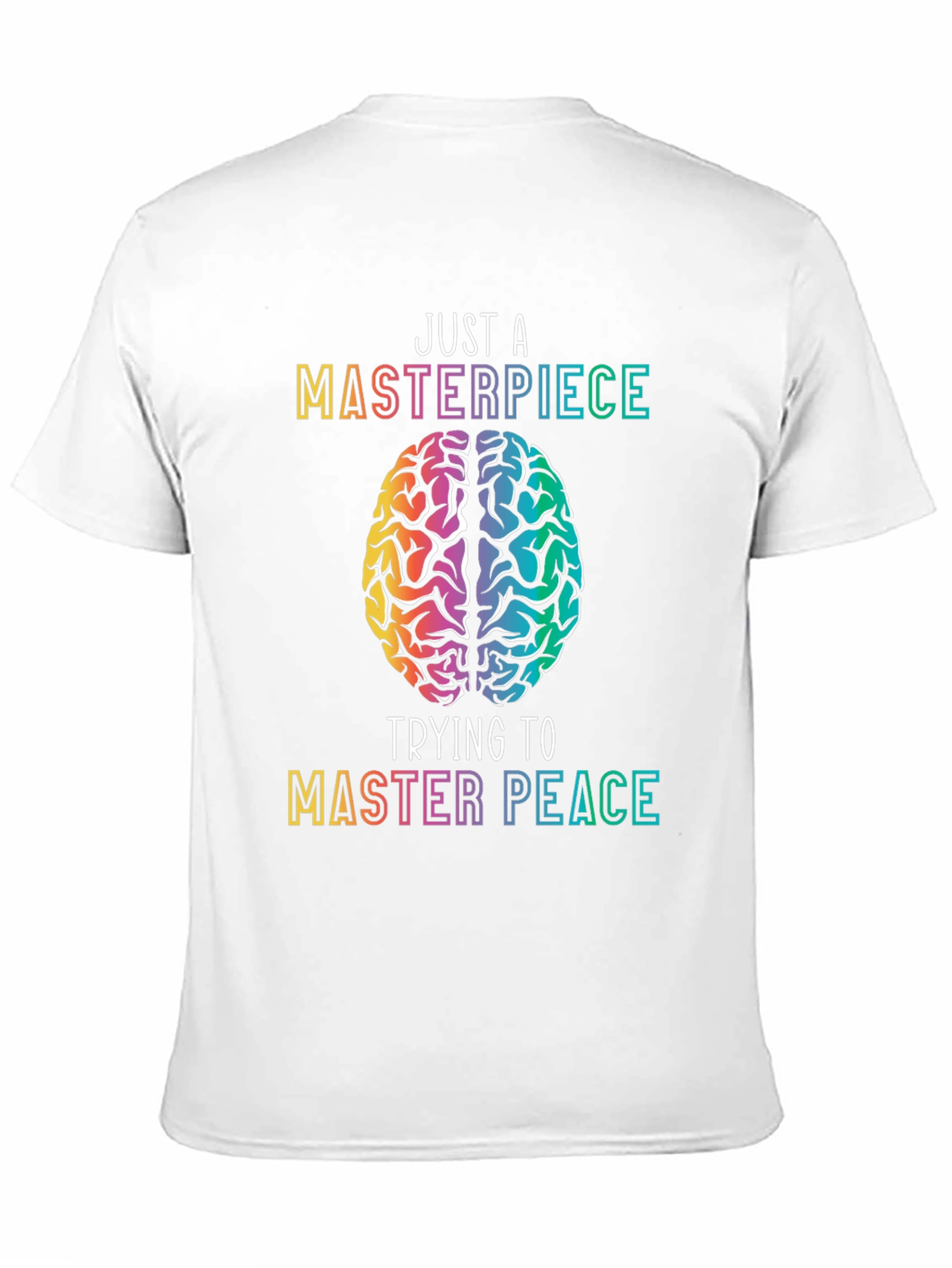 Just A Masterpiece Trying To Master Peace T-Shirt
