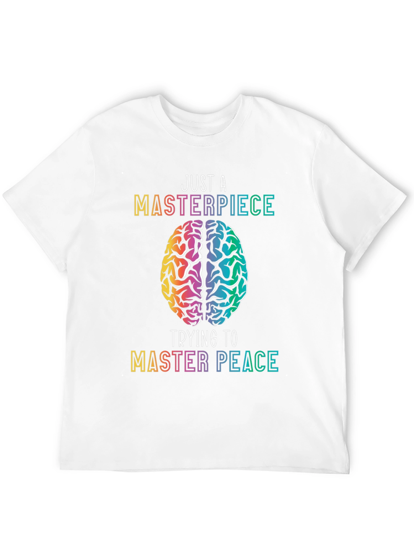Just A Masterpiece Trying To Master Peace T-Shirt