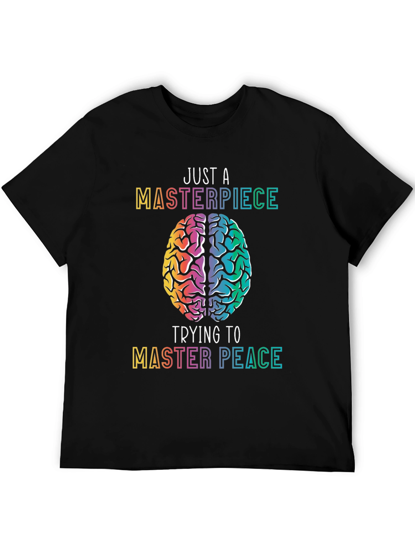 Just A Masterpiece Trying To Master Peace T-Shirt