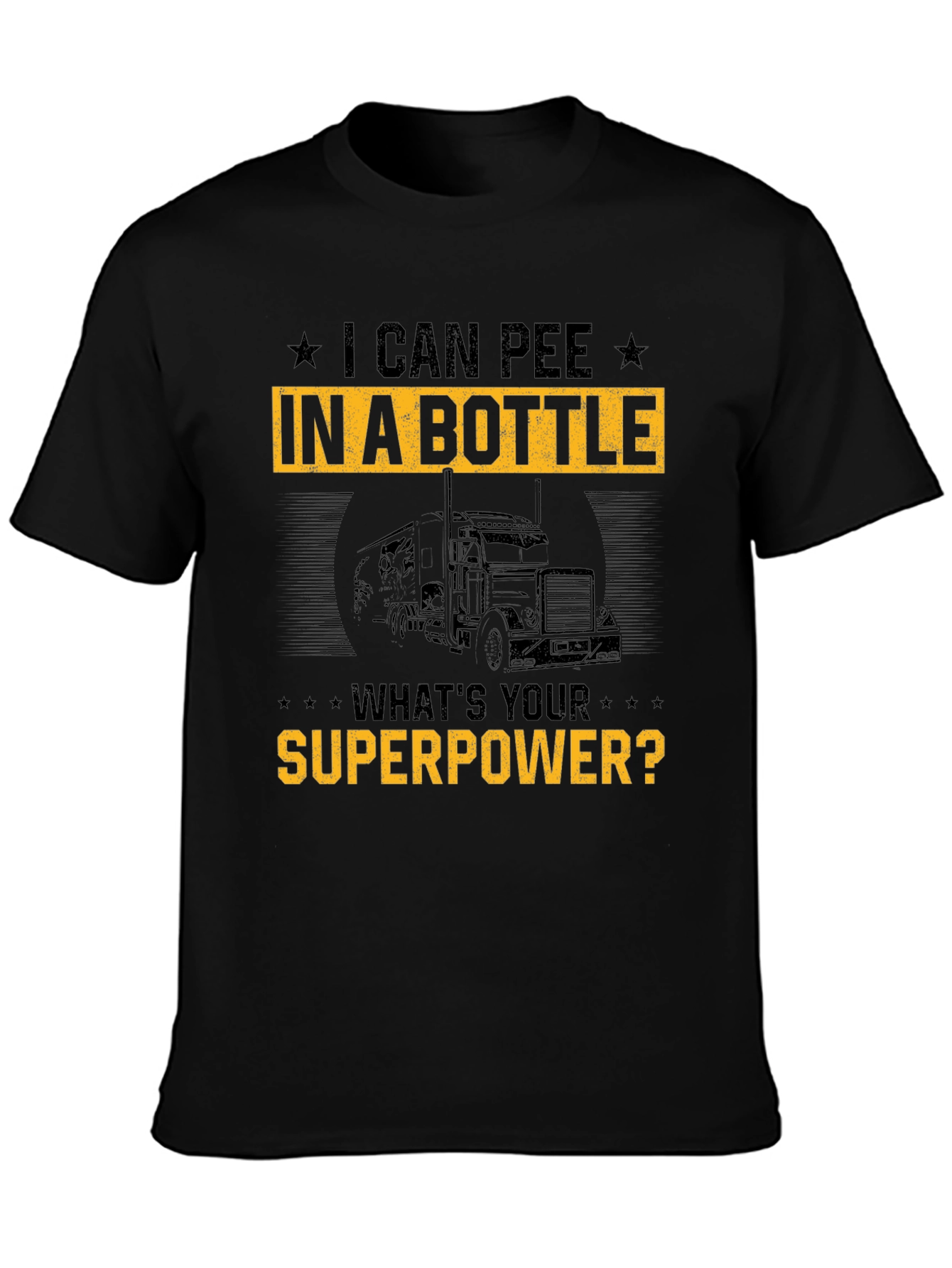 I Can Pee In A Bottle Funny Trucker T-Shirt