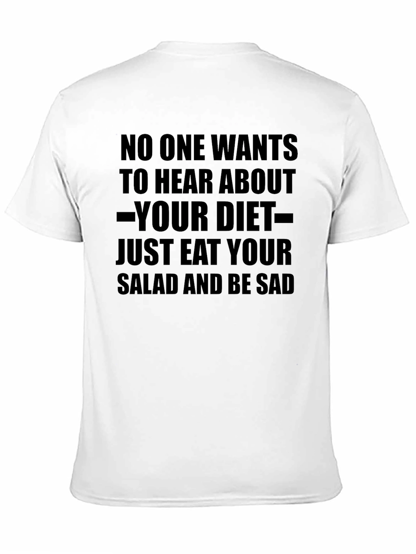 Diet Humor T-Shirt - Just Eat Your Salad