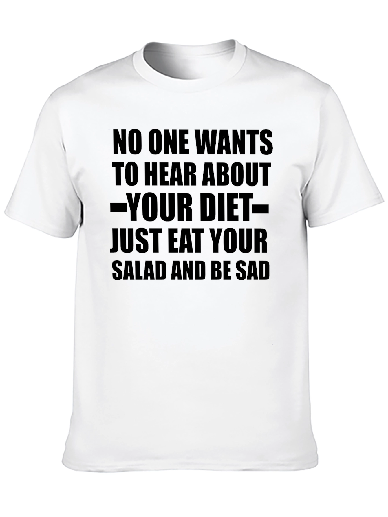 Diet Humor T-Shirt - Just Eat Your Salad