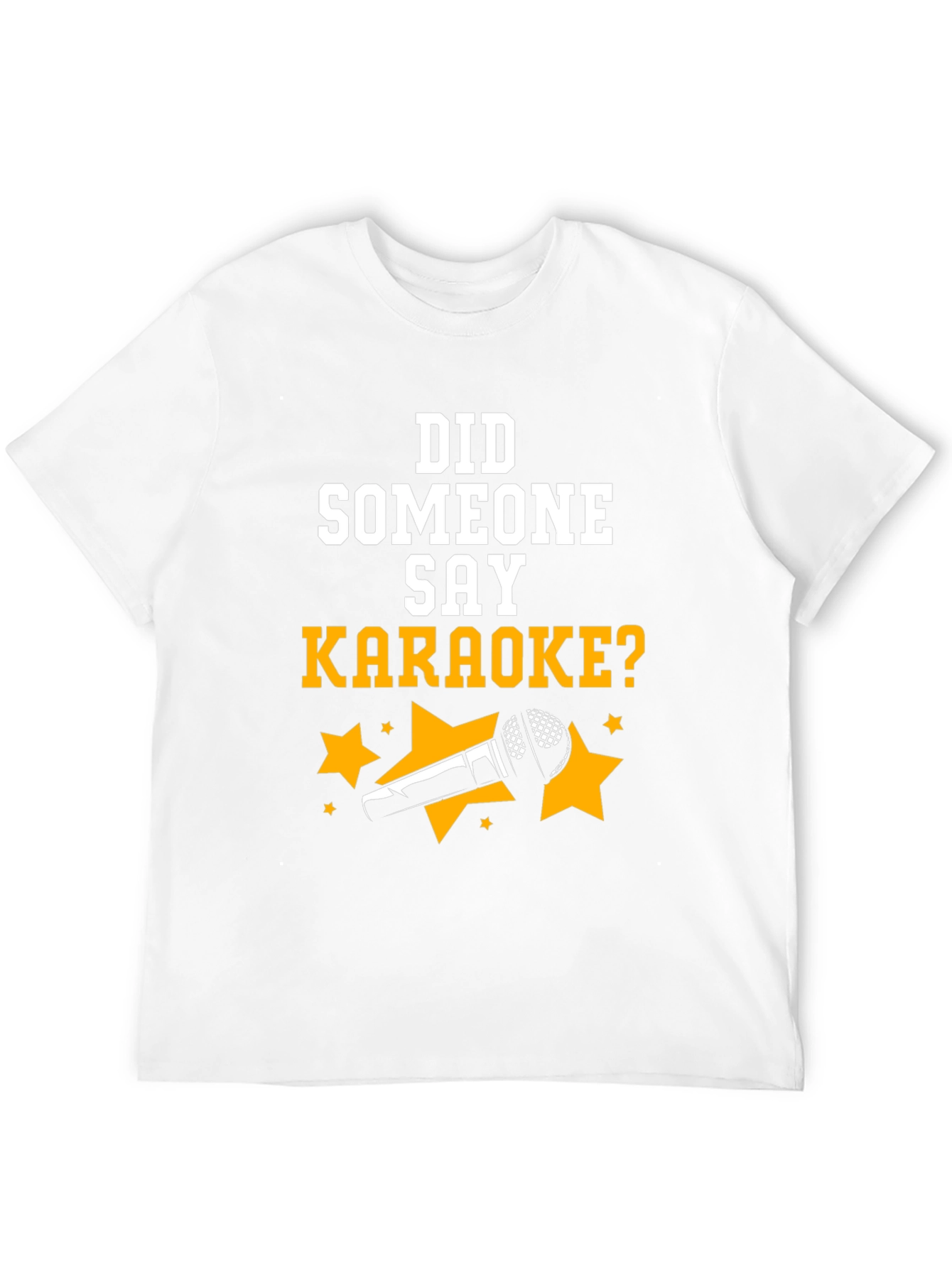 Karaoke T-Shirt - Did Someone Say Karaoke?
