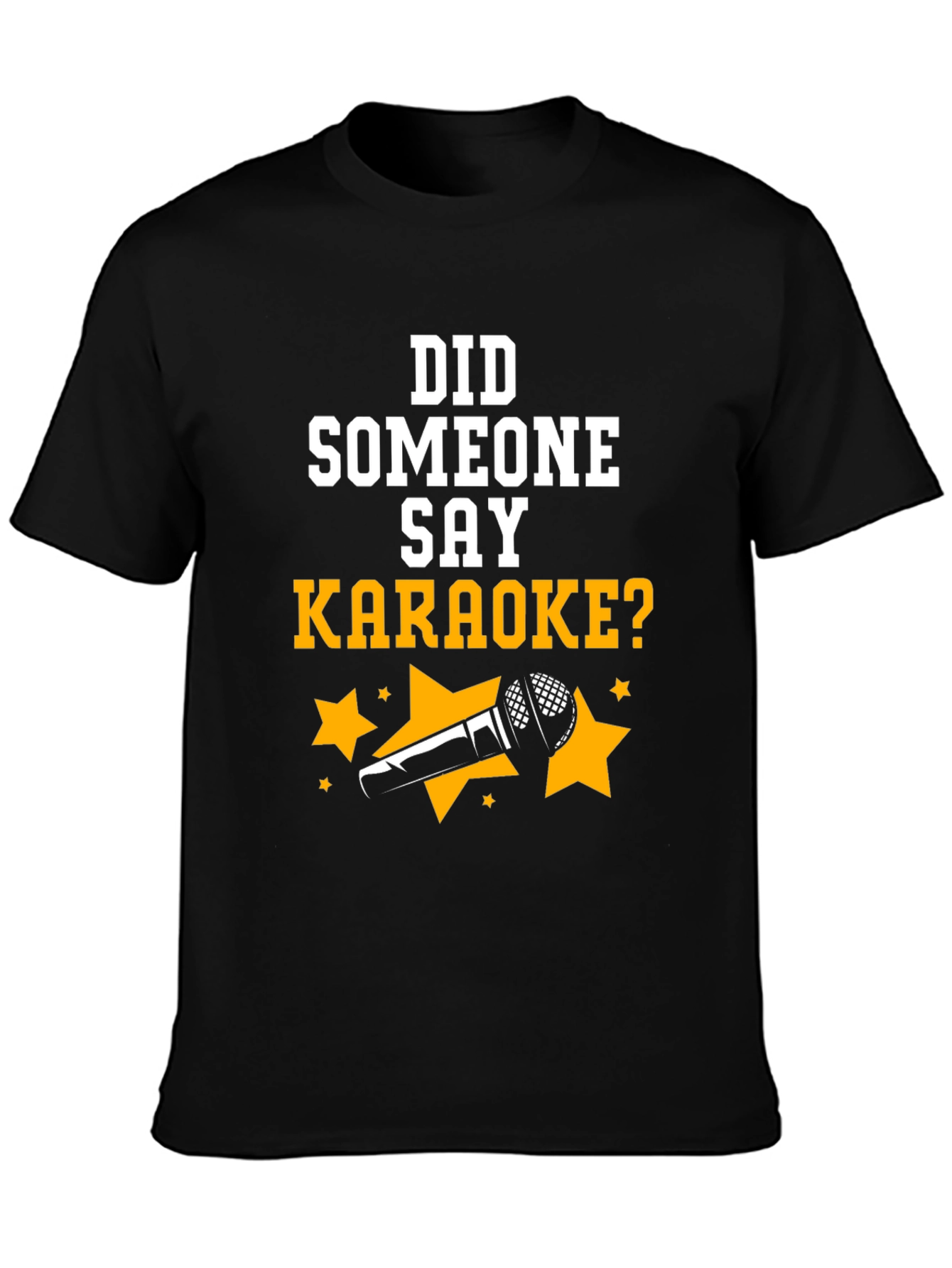 Karaoke T-Shirt - Did Someone Say Karaoke?