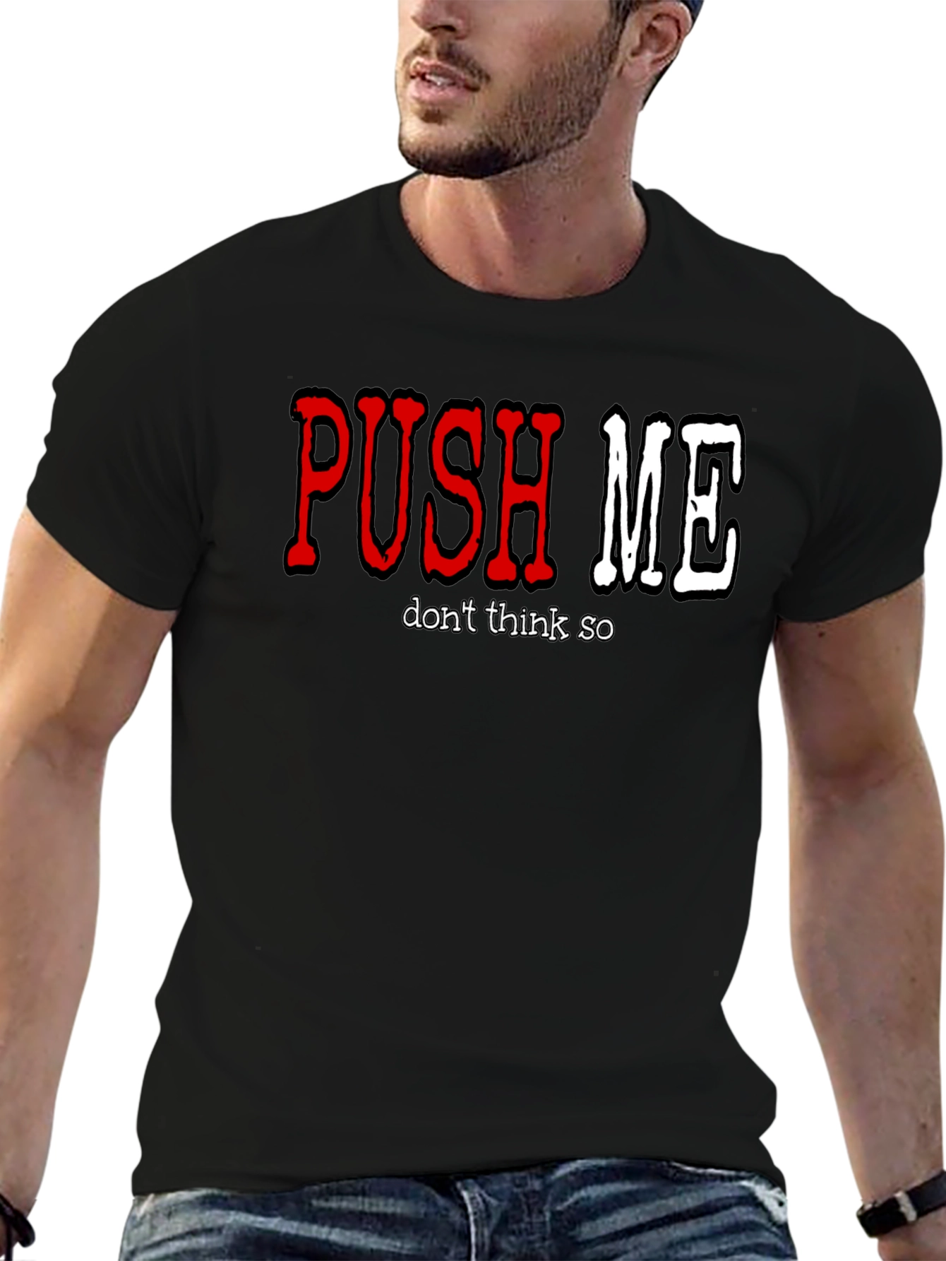 Push Me - Dont Think So Mens Graphic T-Shirt