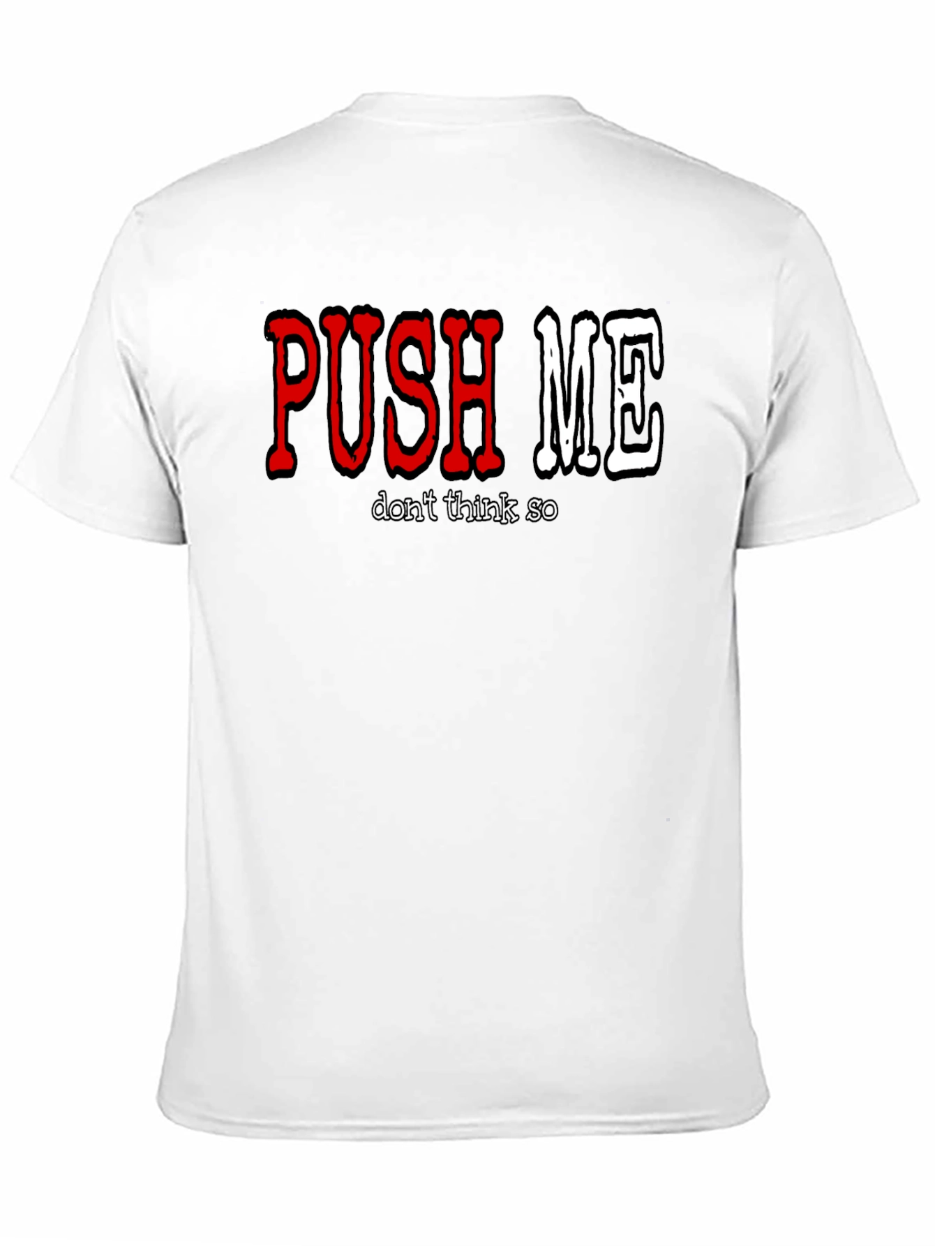Push Me - Dont Think So Mens Graphic T-Shirt
