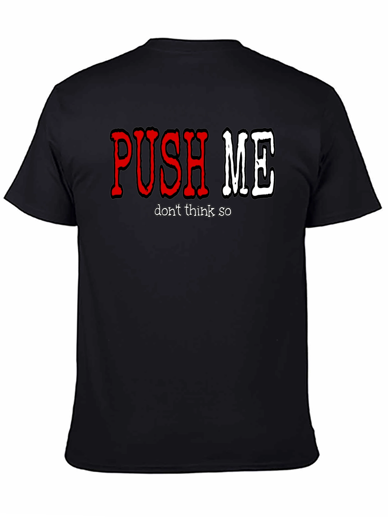 Push Me - Dont Think So Mens Graphic T-Shirt