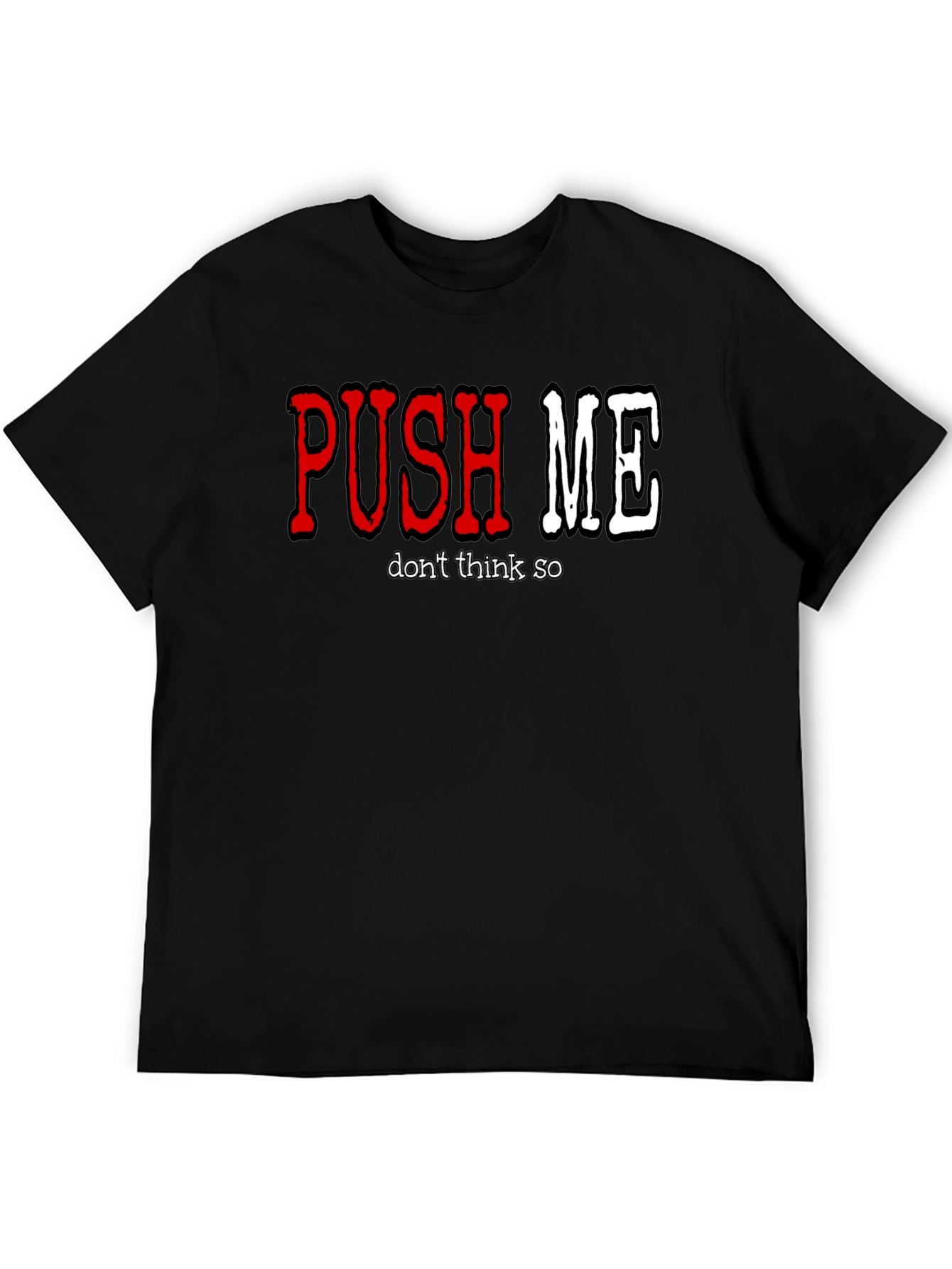 Push Me - Dont Think So Mens Graphic T-Shirt