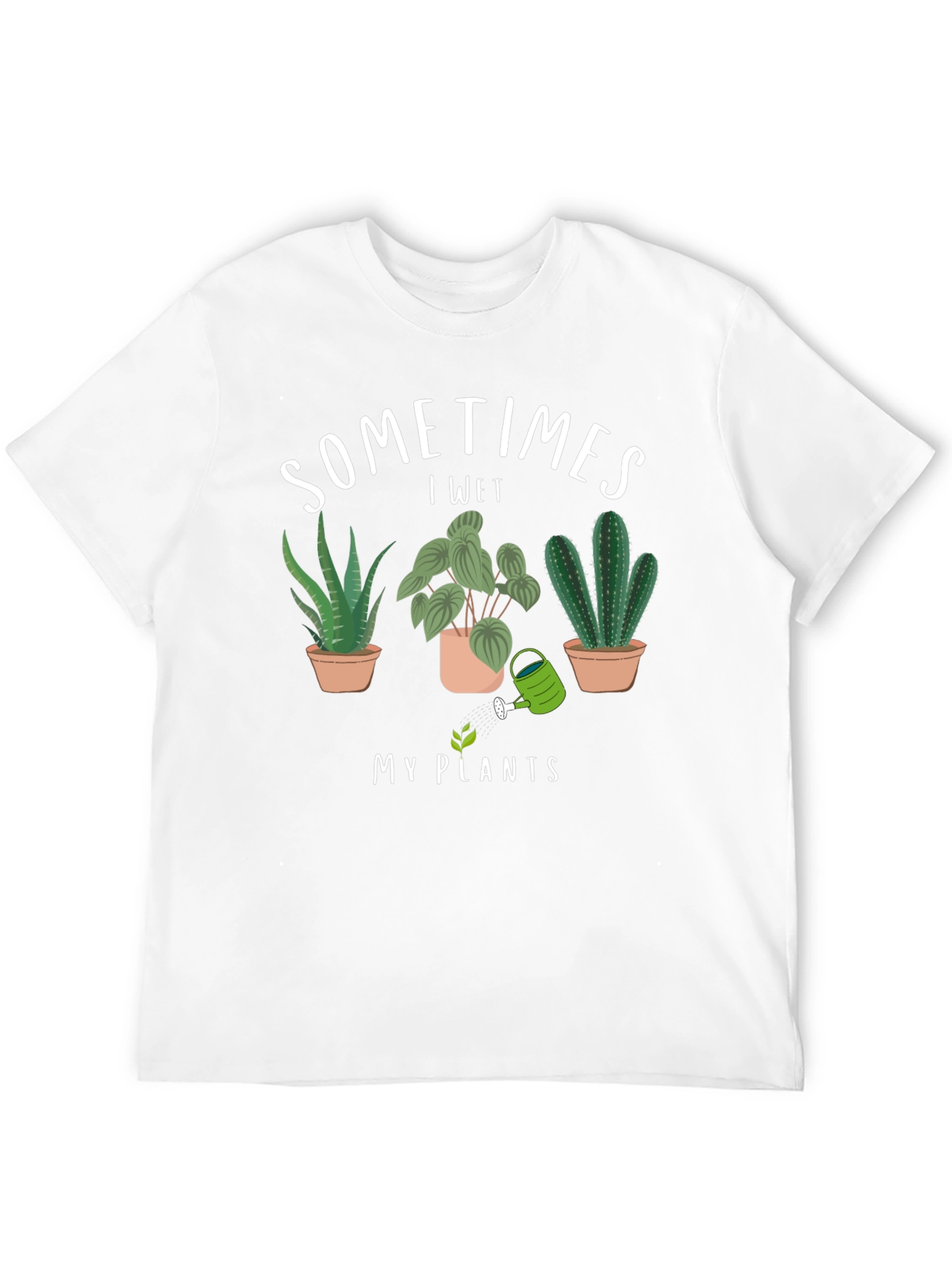 Sometimes I Wet My Plants T-Shirt