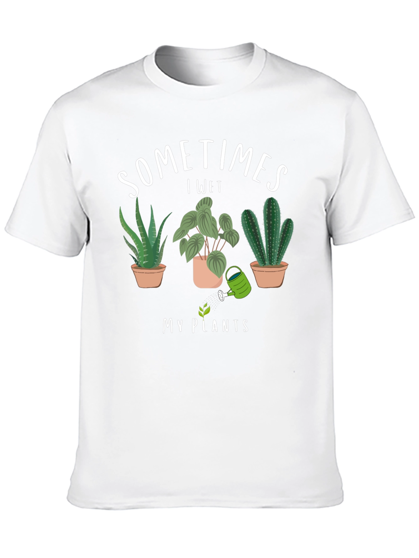 Sometimes I Wet My Plants T-Shirt