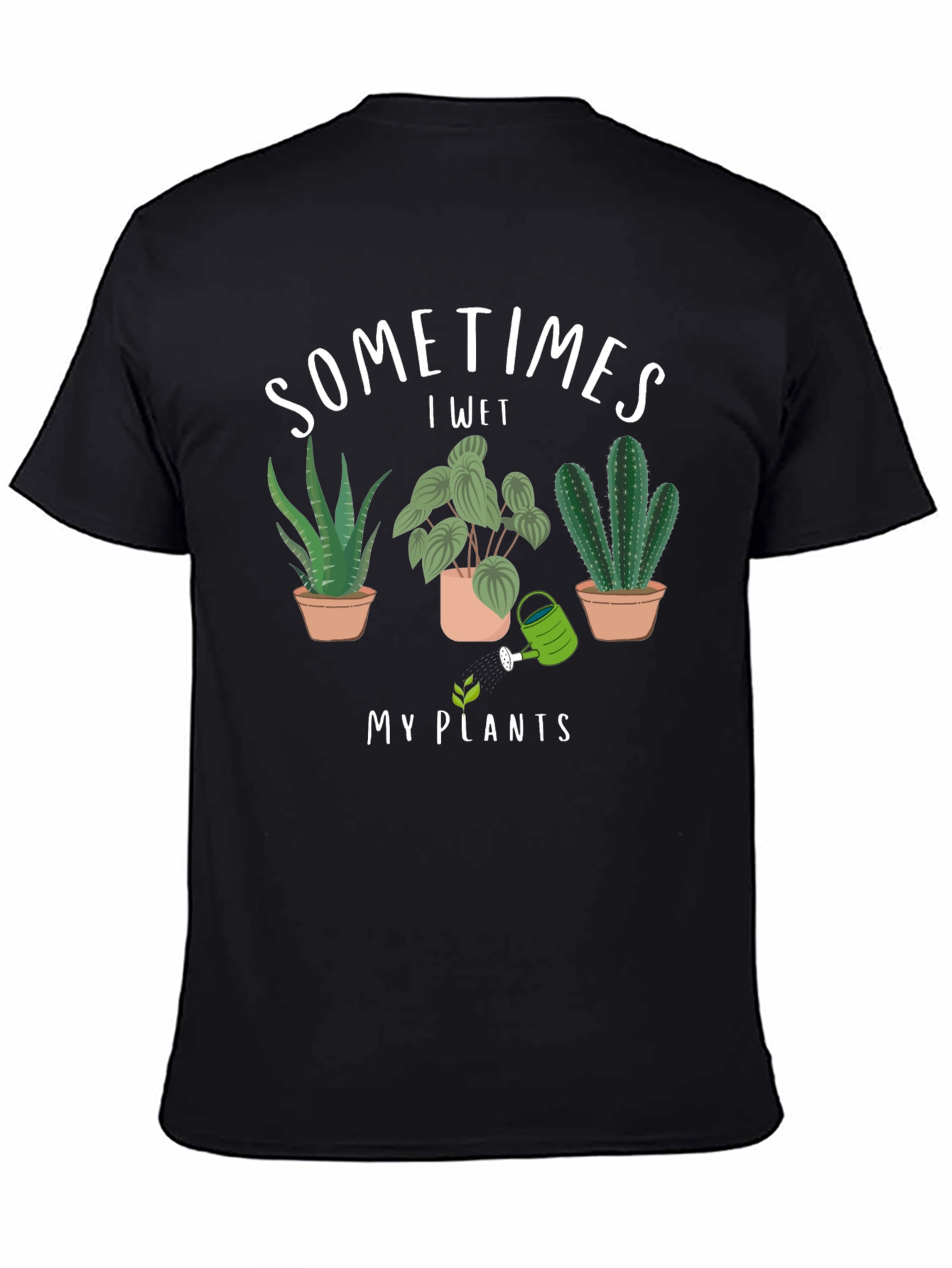 Sometimes I Wet My Plants T-Shirt