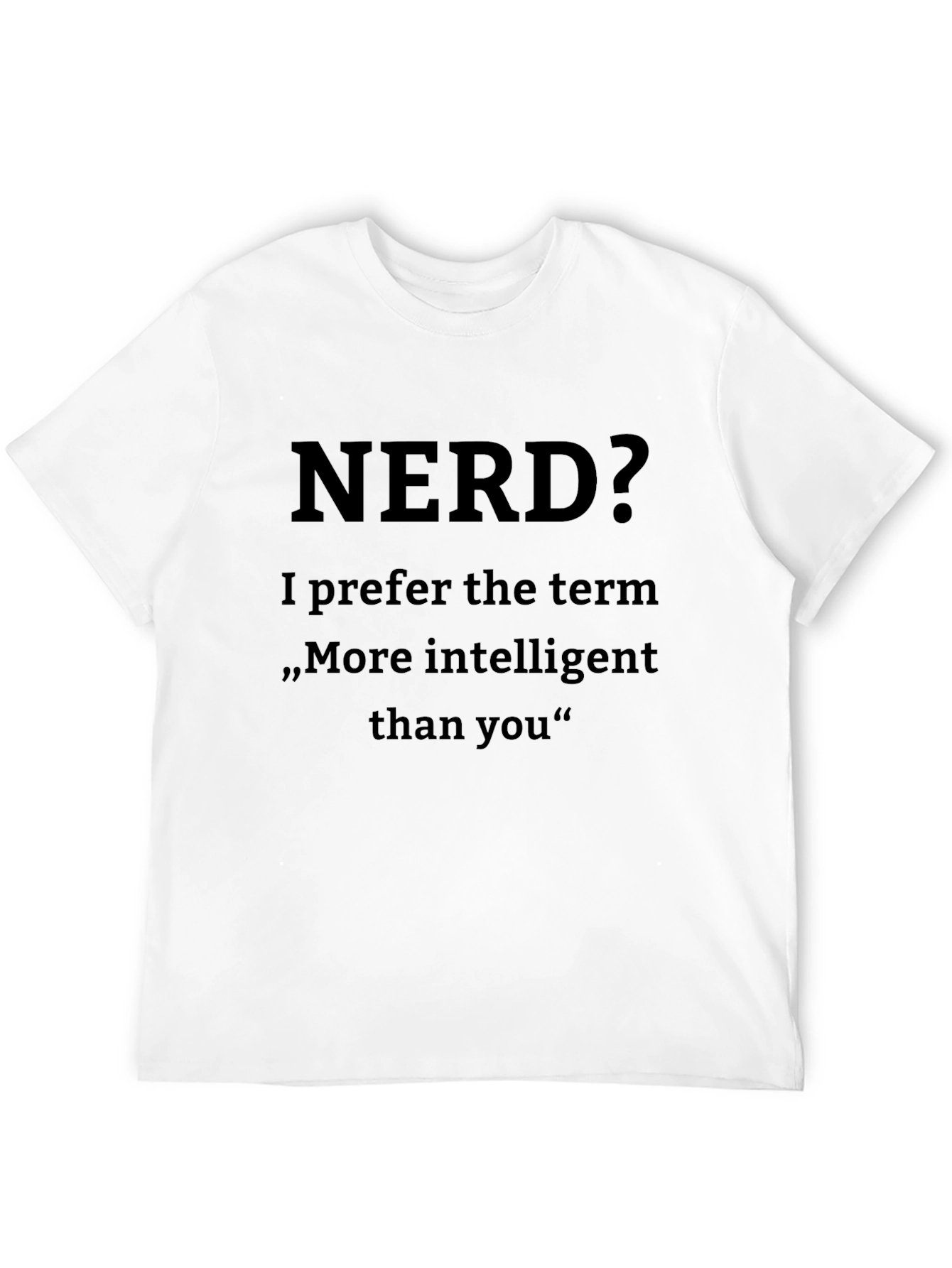 Nerd? More Intelligent Than You T-Shirt