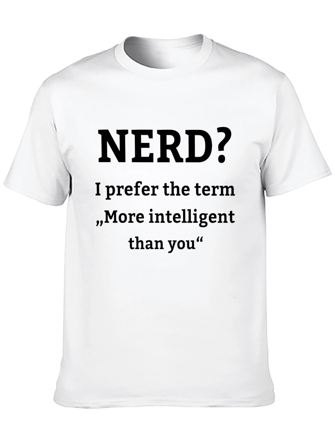 Nerd? More Intelligent Than You T-Shirt