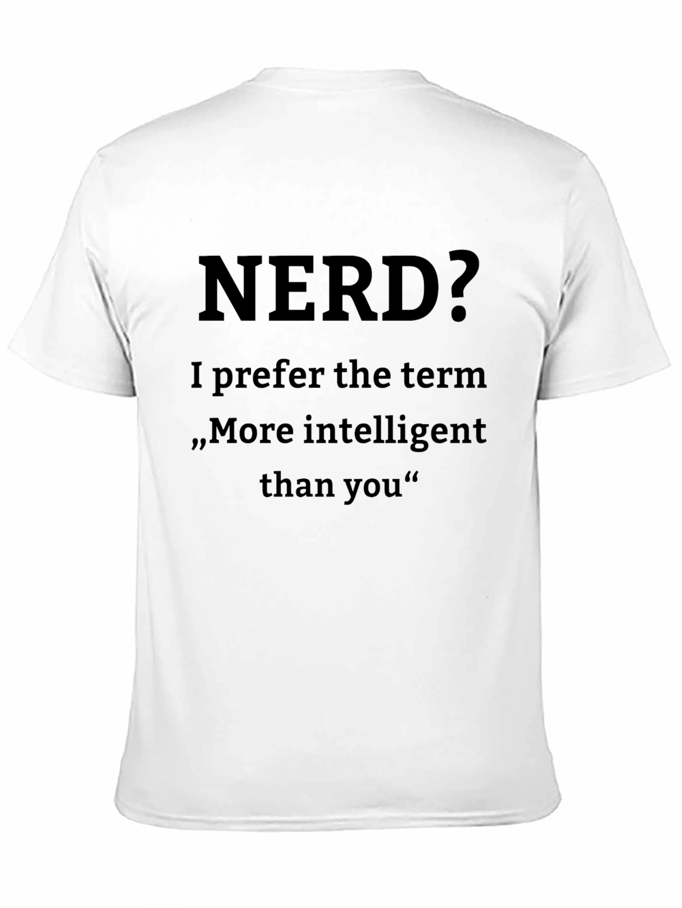 Nerd? More Intelligent Than You T-Shirt