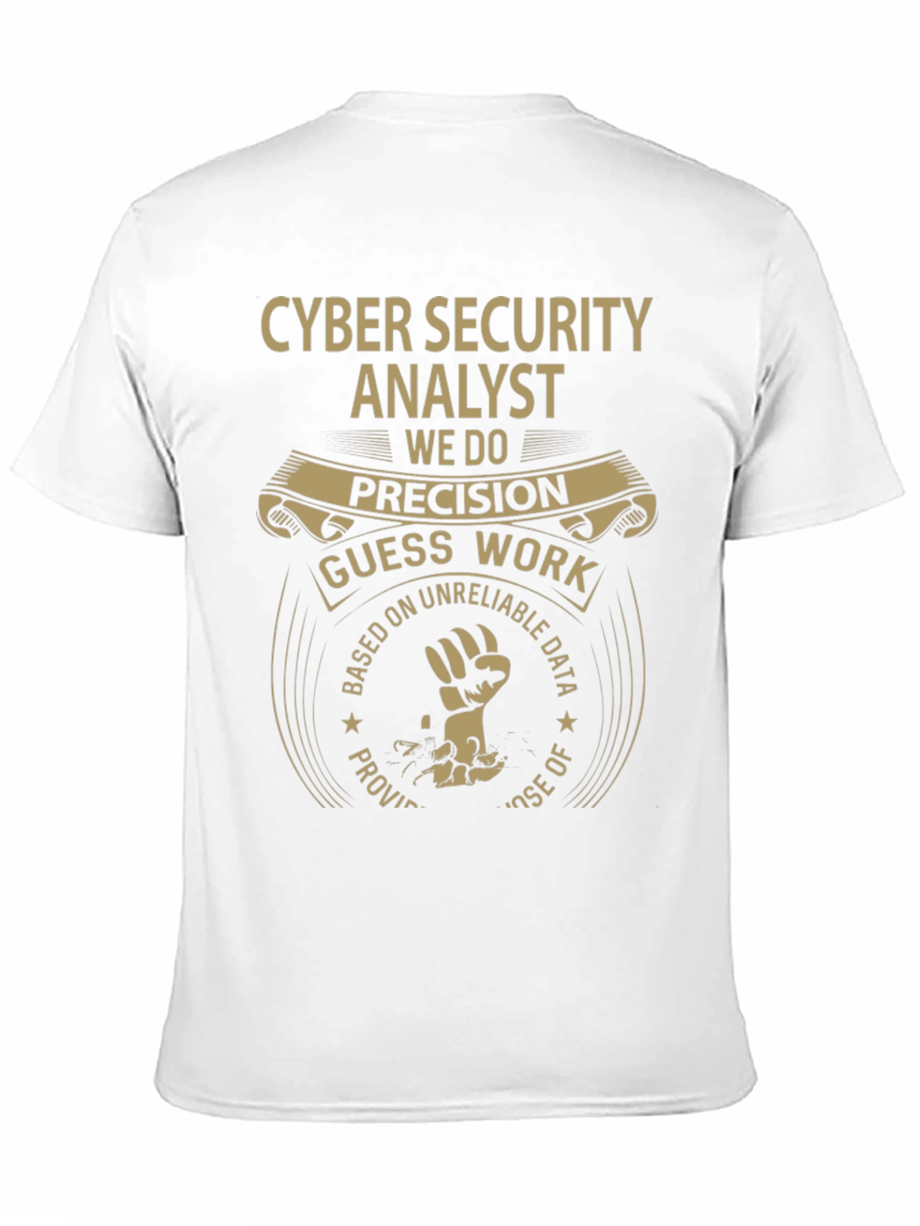 Cyber Security Analyst T-Shirt: Precision Not Guesswork