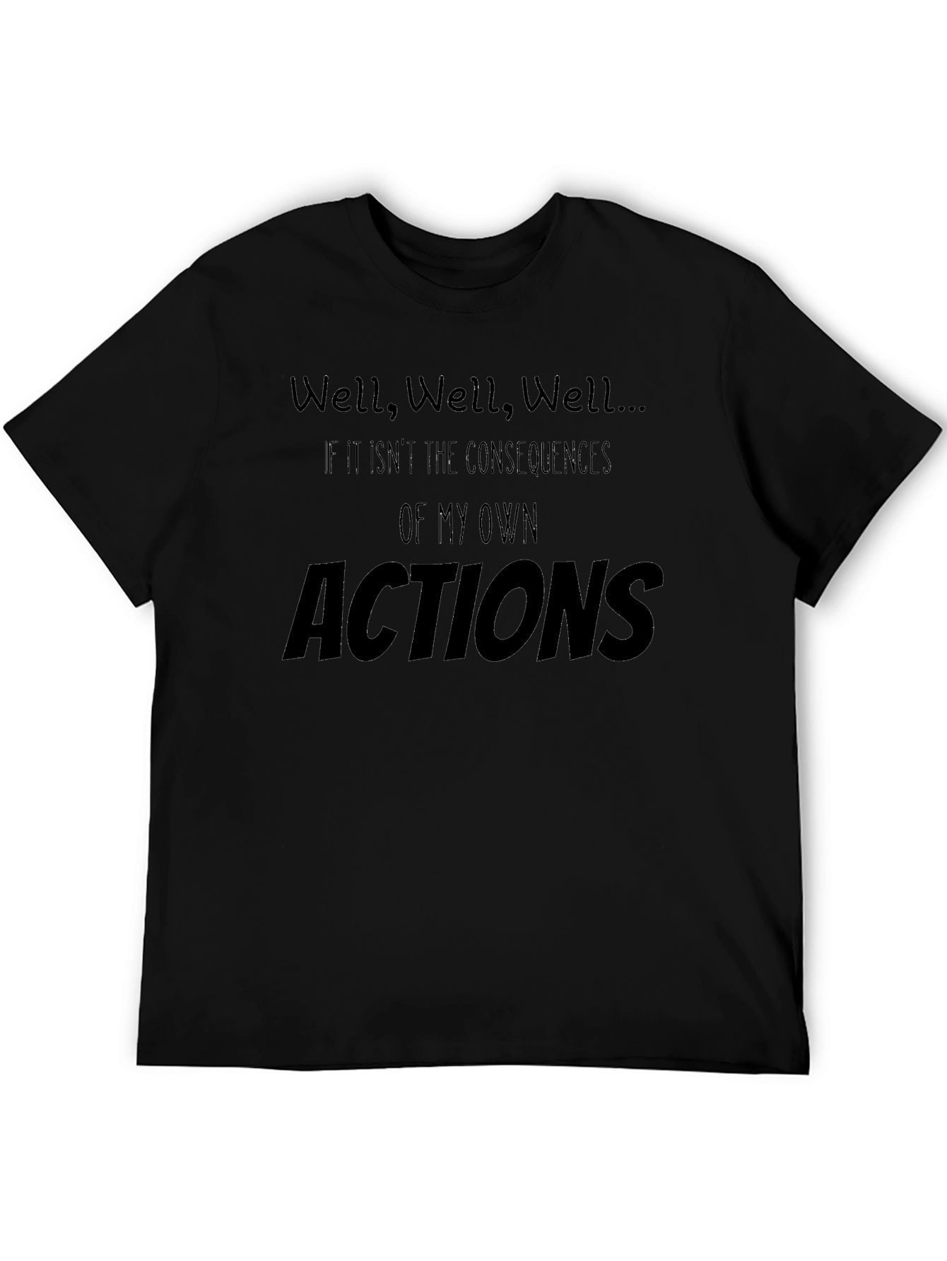 Well Well Well... T-Shirt Funny Consequence Shirt