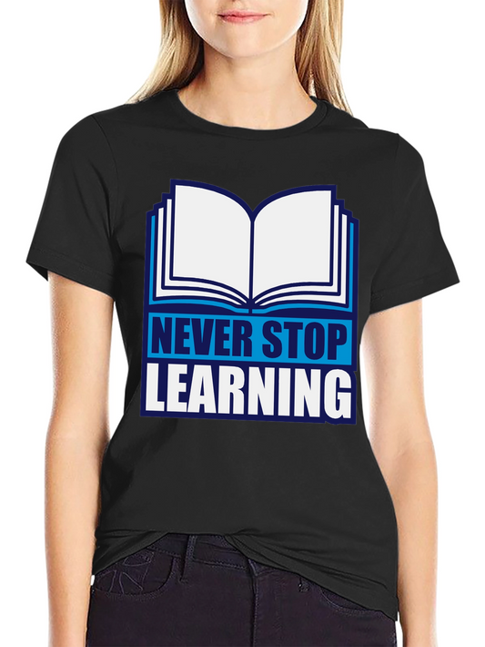 Never Stop Learning Graphic T-Shirt